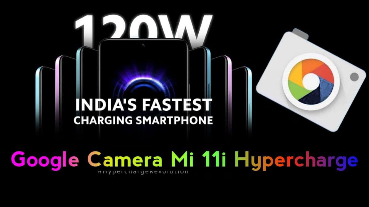 Mi 11i Hypercharge Google Camera (Gcam) 8.2 Download link Available